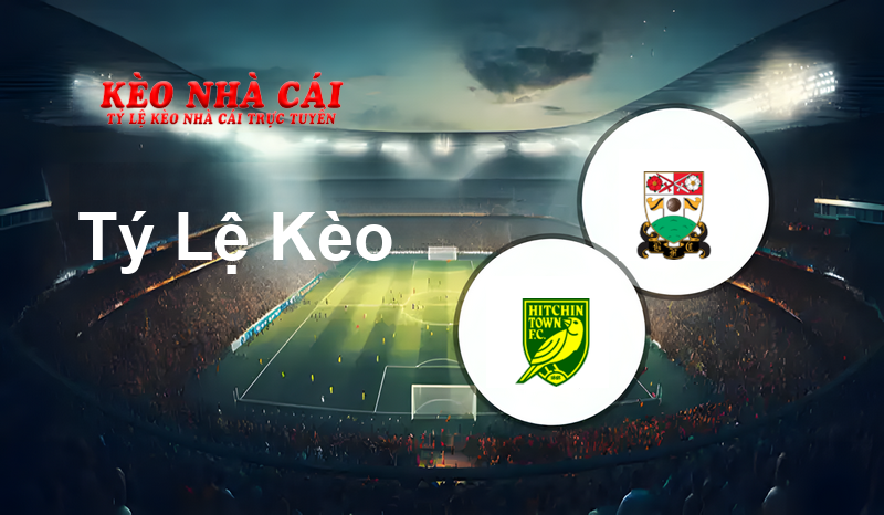 Hitchin Town vs Barnet prediction, odds, lineups, h2h results and betting tips, statistics, odds and prediction - Kèo Nhà Cái