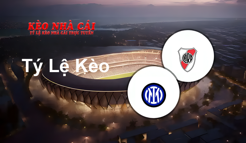 Inter vs River Plate prediction, odds, lineups, h2h results and betting tips, statistics, odds and prediction - Kèo Nhà Cái