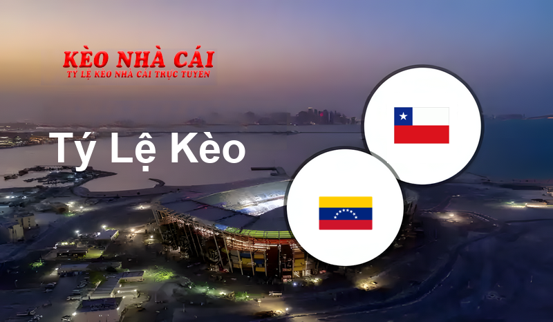 Venezuela U17 vs Chile U17 prediction, odds, lineups, h2h results and betting tips, statistics, odds and prediction - Kèo Nhà Cái