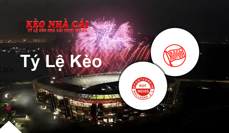 Rot-Weiß Walldorf vs Kickers Offenbach prediction, odds, lineups, h2h results and betting tips, statistics, odds and prediction - Kèo Nhà Cái