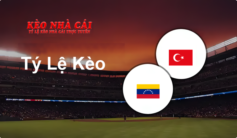 Venezuela U17 vs Turkey U17 prediction, odds, lineups, h2h results and betting tips, statistics, odds and prediction - Kèo Nhà Cái