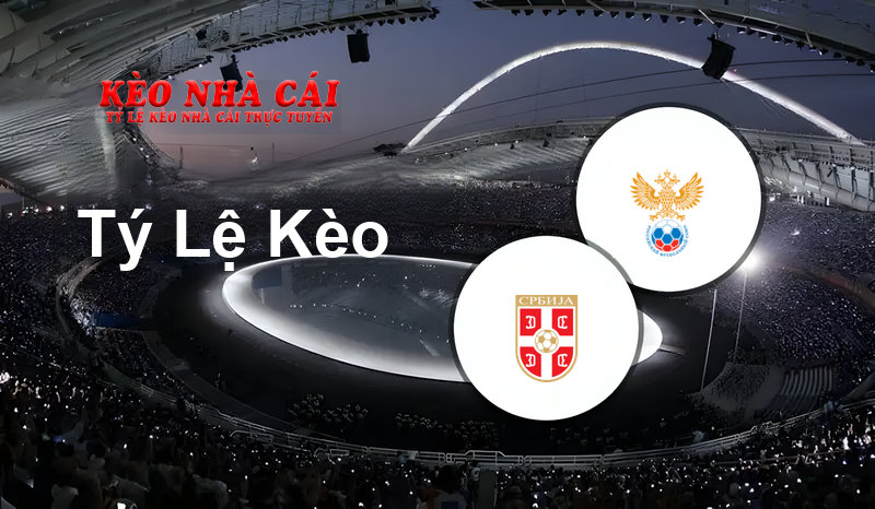 Serbia W vs Russia W prediction, odds, lineups, h2h results and betting tips, statistics, odds and prediction - Kèo Nhà Cái