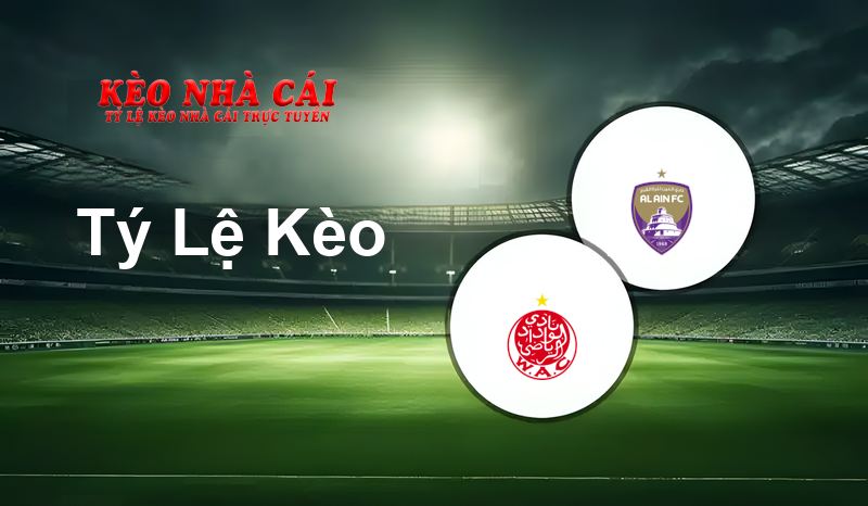Wydad AC vs Al Ain prediction, odds, lineups, h2h results and betting tips, statistics, odds and prediction - Kèo Nhà Cái