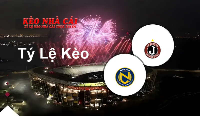 Nação vs Juventus SC prediction, odds, lineups, h2h results and betting tips, statistics, odds and prediction - Kèo Nhà Cái