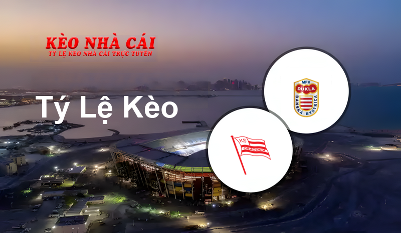 Cracovia Krakow vs Dukla Banská Bystrica prediction, odds, lineups, h2h results and betting tips, statistics, odds and prediction - Kèo Nhà Cái