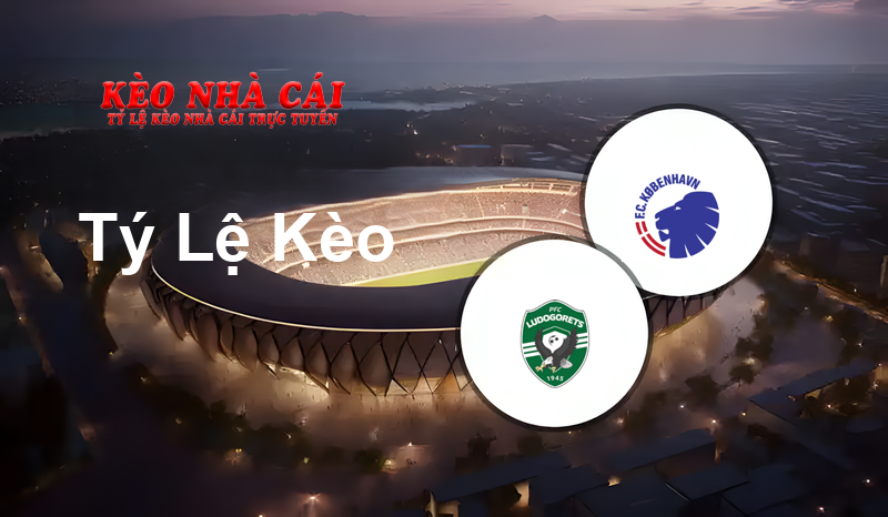 Ludogorets vs FC Copenhagen prediction, odds, lineups, h2h results and betting tips, statistics, odds and prediction - Kèo Nhà Cái