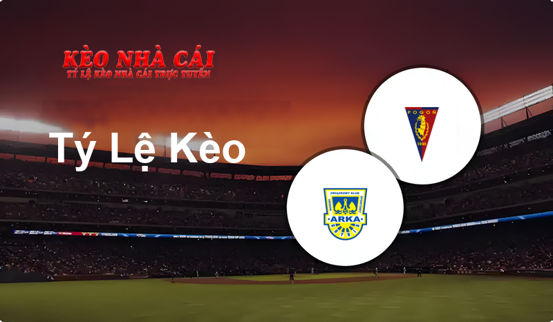 Arka Gdynia vs Pogon Szczecin prediction, odds, lineups, h2h results and betting tips, statistics, odds and prediction - Kèo Nhà Cái
