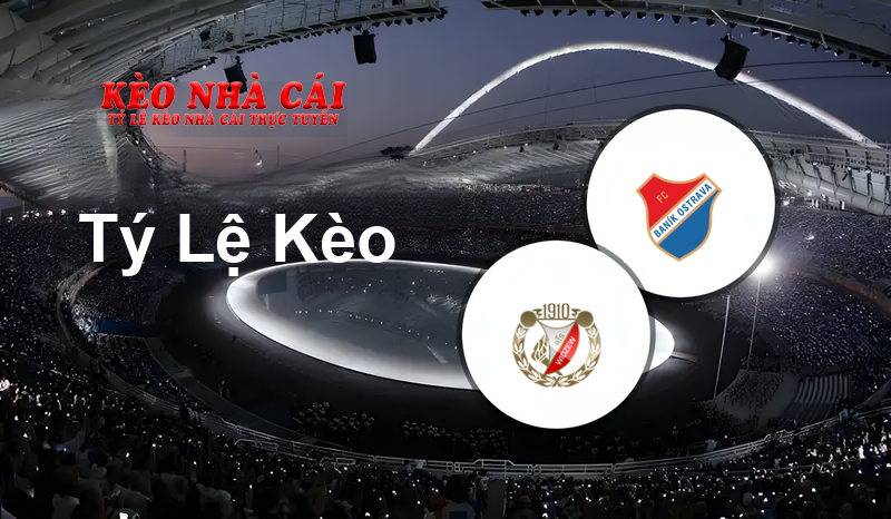 Widzew Łódź vs Baník Ostrava prediction, odds, lineups, h2h results and betting tips, statistics, odds and prediction - Kèo Nhà Cái