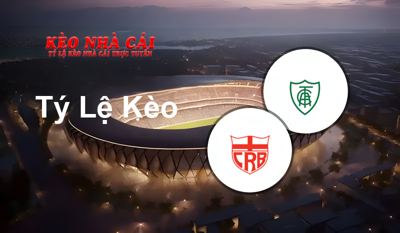 CRB vs America Mineiro prediction, odds, lineups, h2h results and betting tips, statistics, odds and prediction - Kèo Nhà Cái