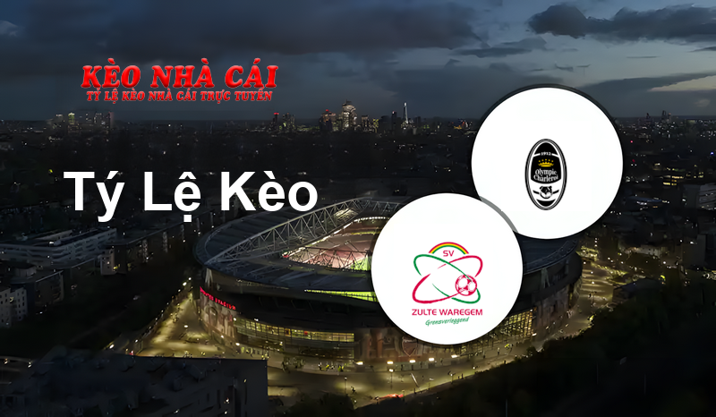 Zulte Waregem vs Olympic Charleroi prediction, odds, lineups, h2h results and betting tips, statistics, odds and prediction - Kèo Nhà Cái