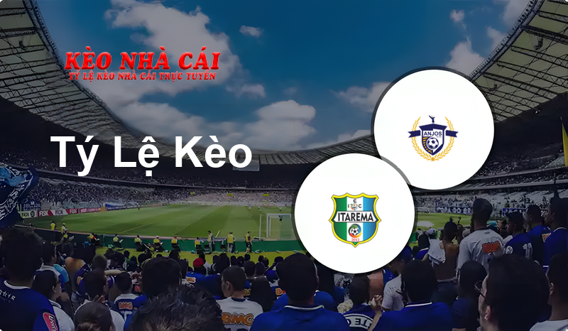 Itarema U20 vs Anjos do Céu U20 prediction, odds, lineups, h2h results and betting tips, statistics, odds and prediction - Kèo Nhà Cái