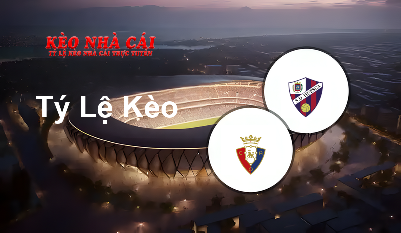 Osasuna vs Huesca prediction, odds, lineups, h2h results and betting tips, statistics, odds and prediction - Kèo Nhà Cái