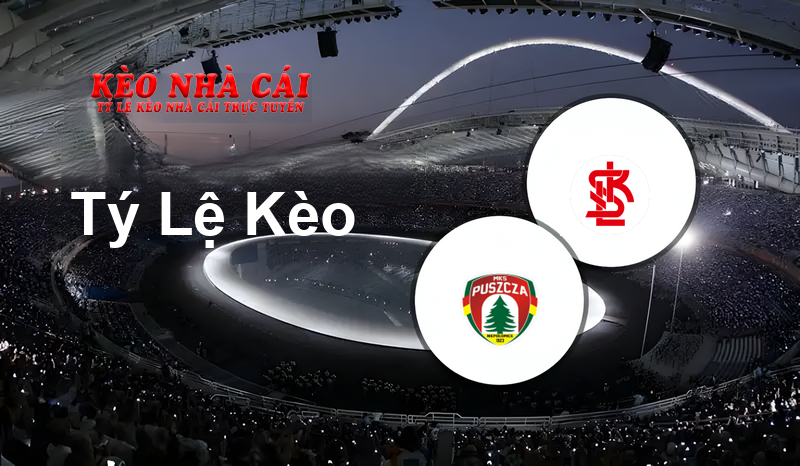 Puszcza Niepołomice vs ŁKS Łódź prediction, odds, lineups, h2h results and betting tips, statistics, odds and prediction - Kèo Nhà Cái