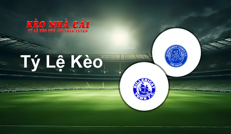 Billericay Town vs Aldershot Town prediction, odds, lineups, h2h results and betting tips, statistics, odds and prediction - Kèo Nhà Cái