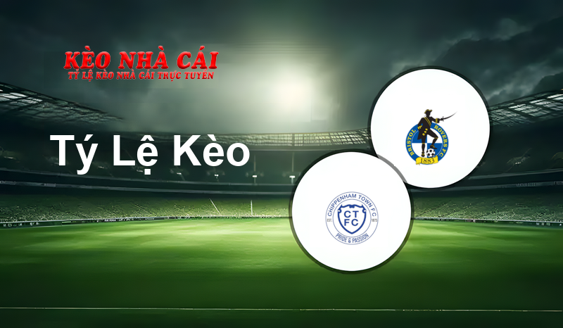Chippenham Town vs Bristol Rovers prediction, odds, lineups, h2h results and betting tips, statistics, odds and prediction - Kèo Nhà Cái