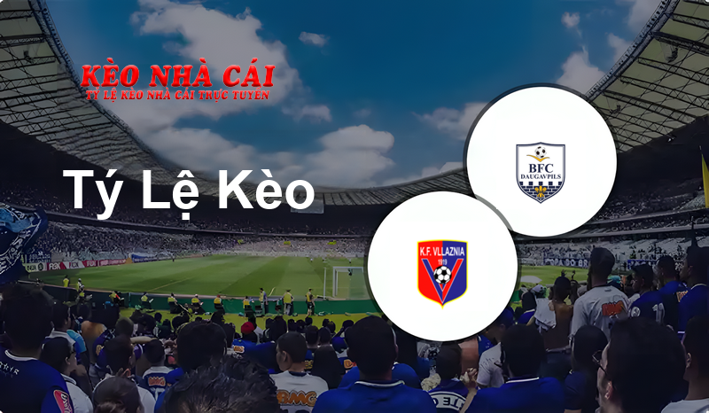 Vllaznia Shkodër vs BFC Daugavpils prediction, odds, lineups, h2h results and betting tips, statistics, odds and prediction - Kèo Nhà Cái