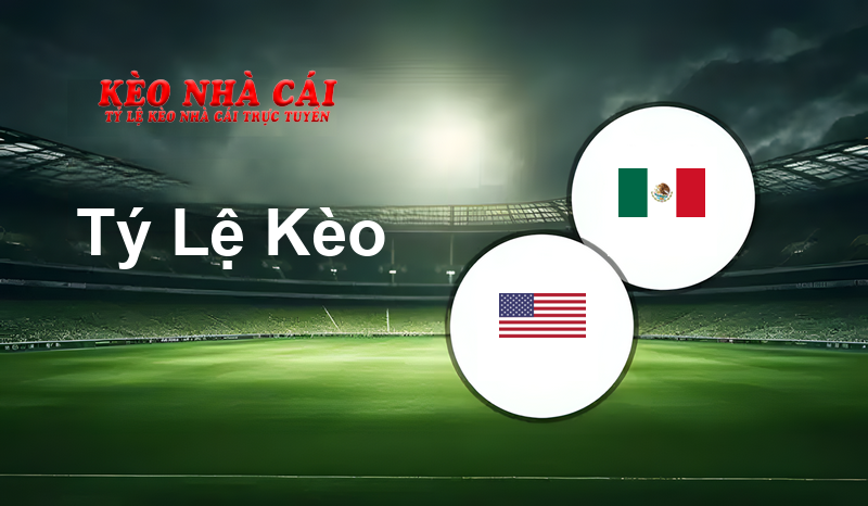 USA vs Mexico prediction, odds, lineups, h2h results and betting tips, statistics, odds and prediction - Kèo Nhà Cái
