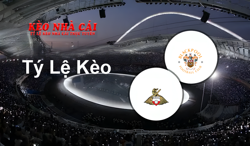 Doncaster vs Blackpool prediction, odds, lineups, h2h results and betting tips, statistics, odds and prediction - Kèo Nhà Cái