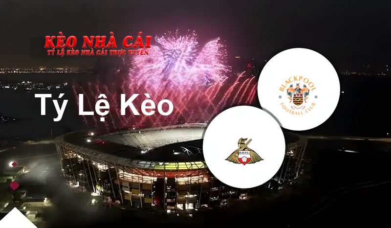 Doncaster vs Blackpool prediction, odds, lineups, h2h results and betting tips, statistics, odds and prediction - Kèo Nhà Cái
