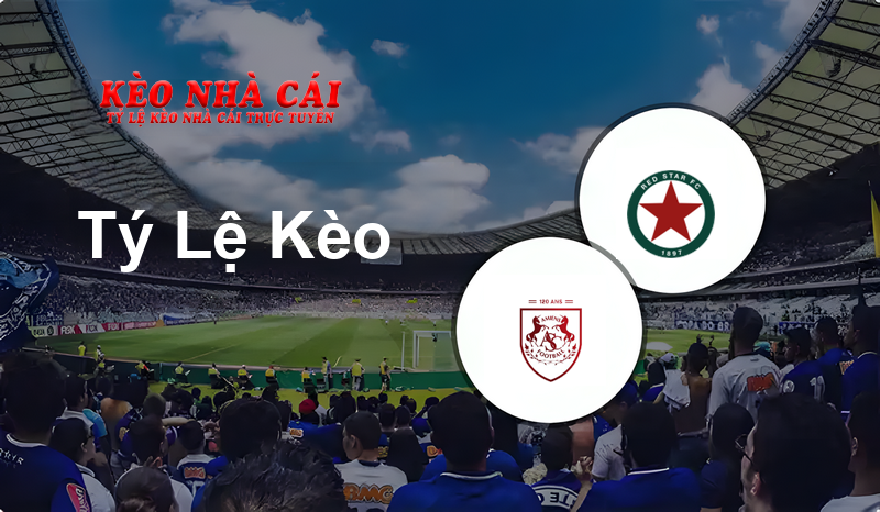 Amiens vs RED Star FC 93 prediction, odds, lineups, h2h results and betting tips, statistics, odds and prediction - Kèo Nhà Cái