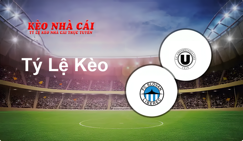 Slovan Liberec vs Universitatea Cluj prediction, odds, lineups, h2h results and betting tips, statistics, odds and prediction - Kèo Nhà Cái
