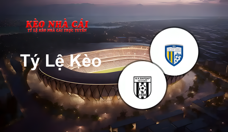 Vardar Negotino vs Osogovo prediction, odds, lineups, h2h results and betting tips, statistics, odds and prediction - Kèo Nhà Cái