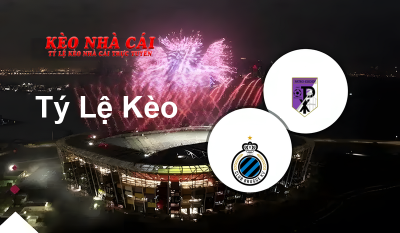 Club Brugge KV vs Patro Eisden prediction, odds, lineups, h2h results and betting tips, statistics, odds and prediction - Kèo Nhà Cái