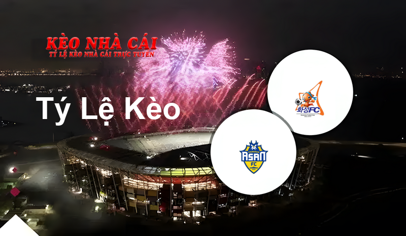 Asan Mugunghwa vs Hwaseong prediction, odds, lineups, h2h results and betting tips, statistics, odds and prediction - Kèo Nhà Cái