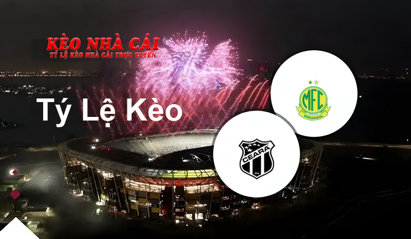 Ceara vs Mirassol prediction, odds, lineups, h2h results and betting tips, statistics, odds and prediction - Kèo Nhà Cái