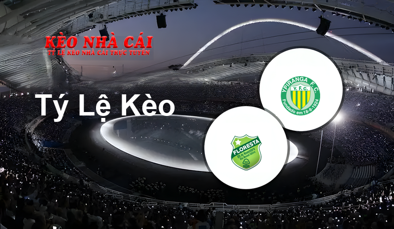 Floresta vs Ypiranga-RS prediction, odds, lineups, h2h results and betting tips, statistics, odds and prediction - Kèo Nhà Cái