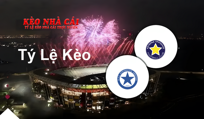 Atromitos vs Asteras Tripolis prediction, odds, lineups, h2h results and betting tips, statistics, odds and prediction - Kèo Nhà Cái