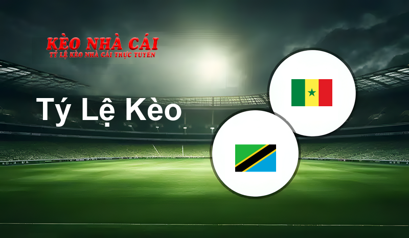 Tanzania vs Senegal prediction, odds, lineups, h2h results and betting tips, statistics, odds and prediction - Kèo Nhà Cái