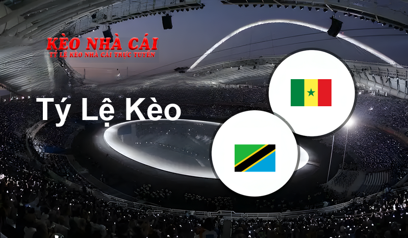 Tanzania vs Senegal prediction, odds, lineups, h2h results and betting tips, statistics, odds and prediction - Kèo Nhà Cái