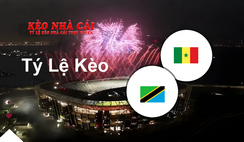 Tanzania vs Senegal prediction, odds, lineups, h2h results and betting tips, statistics, odds and prediction - Kèo Nhà Cái
