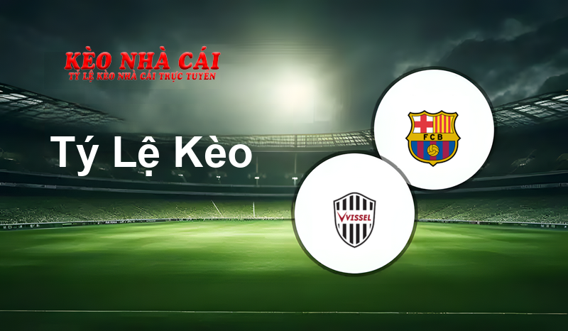 Vissel Kobe vs Barcelona prediction, odds, lineups, h2h results and betting tips, statistics, odds and prediction - Kèo Nhà Cái
