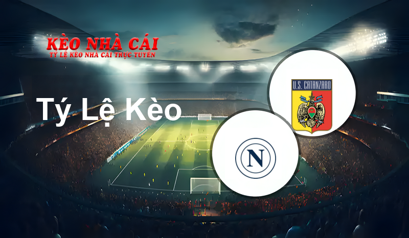 Napoli vs Catanzaro prediction, odds, lineups, h2h results and betting tips, statistics, odds and prediction - Kèo Nhà Cái