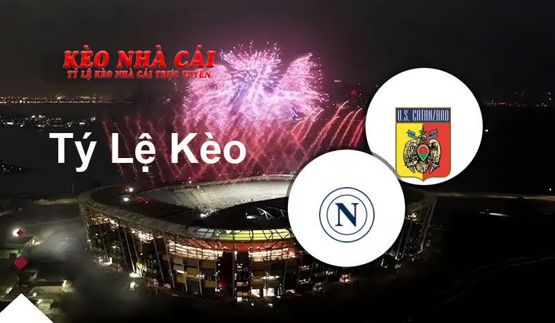 Napoli vs Catanzaro prediction, odds, lineups, h2h results and betting tips, statistics, odds and prediction - Kèo Nhà Cái