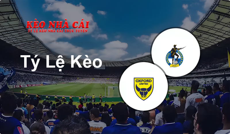 Oxford United vs Bristol Rovers prediction, odds, lineups, h2h results and betting tips, statistics, odds and prediction - Kèo Nhà Cái