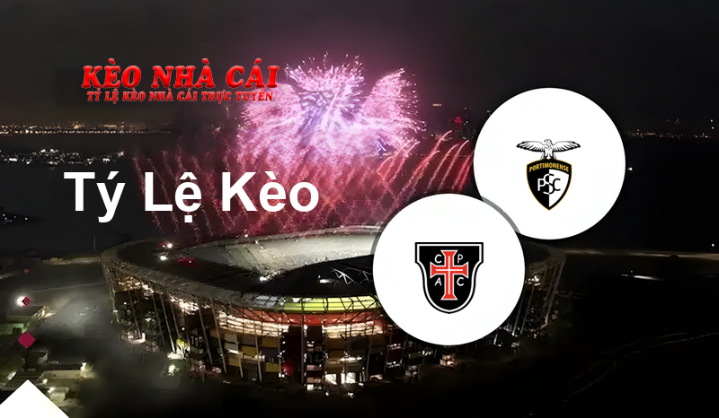 Casa Pia vs Portimonense prediction, odds, lineups, h2h results and betting tips, statistics, odds and prediction - Kèo Nhà Cái