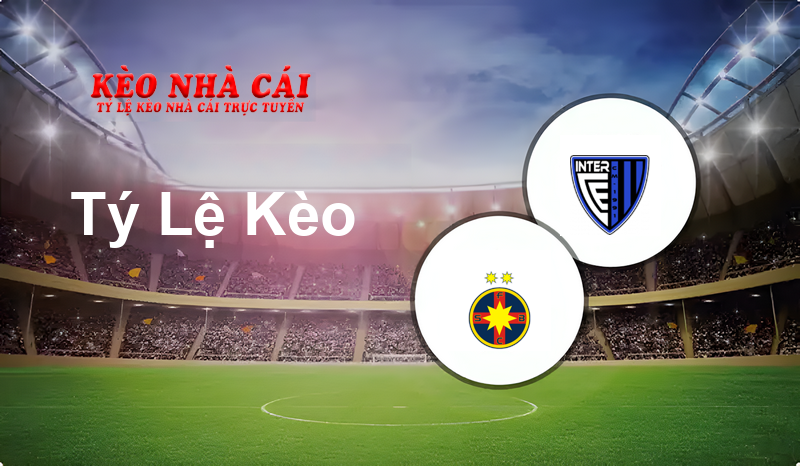 FCSB vs Inter Club d’Escaldes prediction, odds, lineups, h2h results and betting tips, statistics, odds and prediction - Kèo Nhà Cái