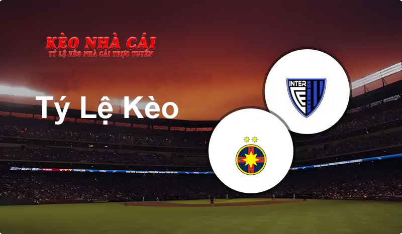 FCSB vs Inter Club d’Escaldes prediction, odds, lineups, h2h results and betting tips, statistics, odds and prediction - Kèo Nhà Cái