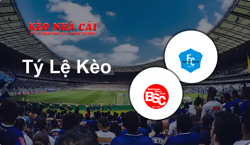 Bahlinger SC vs Denzlingen prediction, odds, lineups, h2h results and betting tips, statistics, odds and prediction - Kèo Nhà Cái