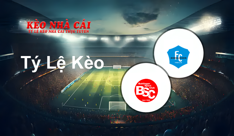 Bahlinger SC vs Denzlingen prediction, odds, lineups, h2h results and betting tips, statistics, odds and prediction - Kèo Nhà Cái