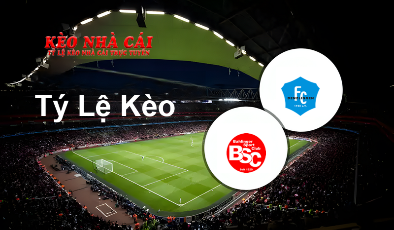 Bahlinger SC vs Denzlingen prediction, odds, lineups, h2h results and betting tips, statistics, odds and prediction - Kèo Nhà Cái