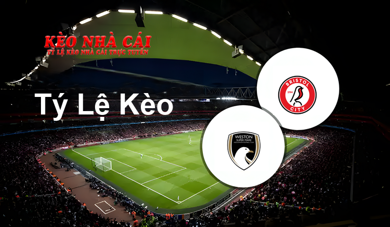 Weston-super-Mare vs Bristol City U21 prediction, odds, lineups, h2h results and betting tips, statistics, odds and prediction - Kèo Nhà Cái