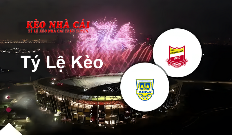 Arka Gdynia vs Chojniczanka Chojnice prediction, odds, lineups, h2h results and betting tips, statistics, odds and prediction - Kèo Nhà Cái