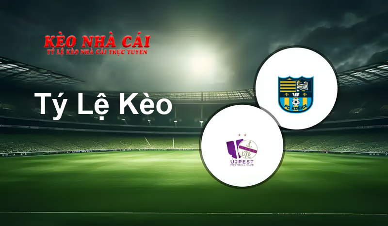 Ujpest vs FK Košice prediction, odds, lineups, h2h results and betting tips, statistics, odds and prediction - Kèo Nhà Cái