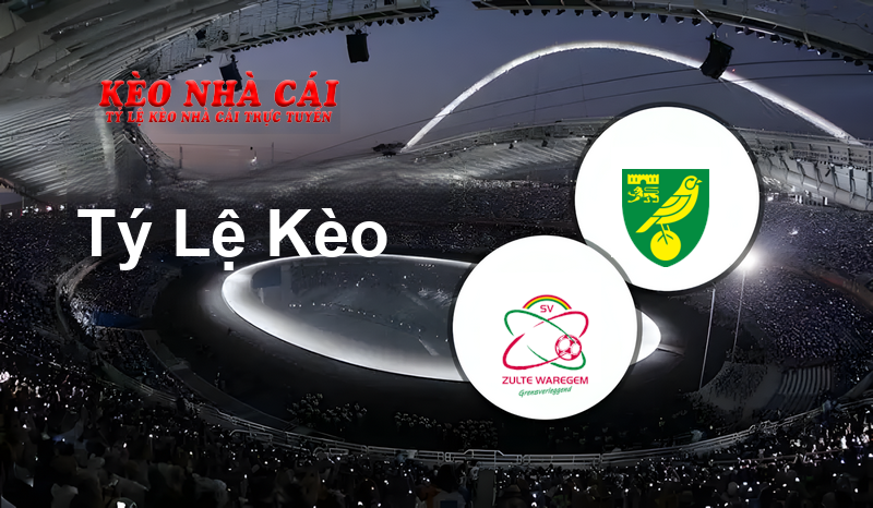 Zulte Waregem vs Norwich prediction, odds, lineups, h2h results and betting tips, statistics, odds and prediction - Kèo Nhà Cái