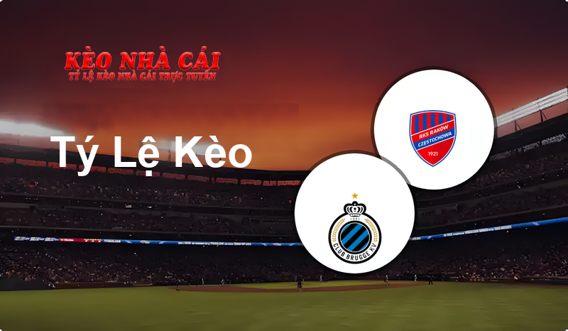 Club Brugge KV vs Raków Częstochowa prediction, odds, lineups, h2h results and betting tips, statistics, odds and prediction - Kèo Nhà Cái