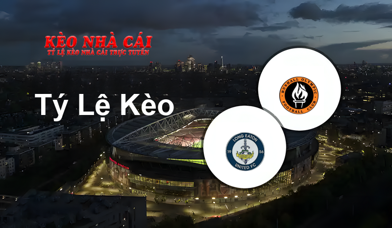 Long Eaton United vs Rushall Olympic prediction, odds, lineups, h2h results and betting tips, statistics, odds and prediction - Kèo Nhà Cái